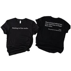 Waiting In Line Sucks Dear Person Behind Me You Wait Time Adult Size Large